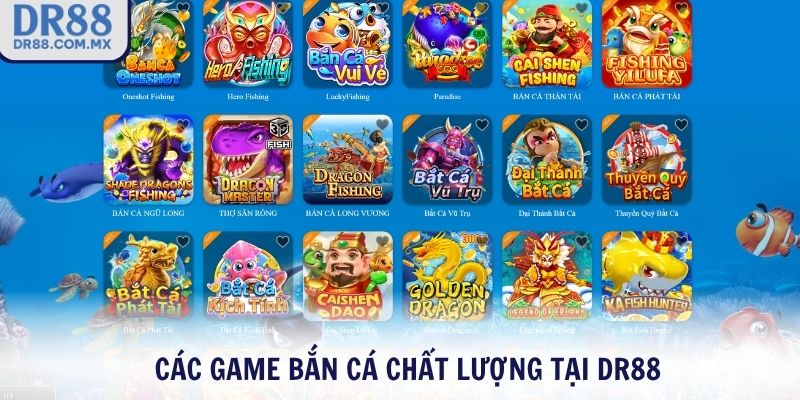 Các game bắn cá chất lượng tại DR88