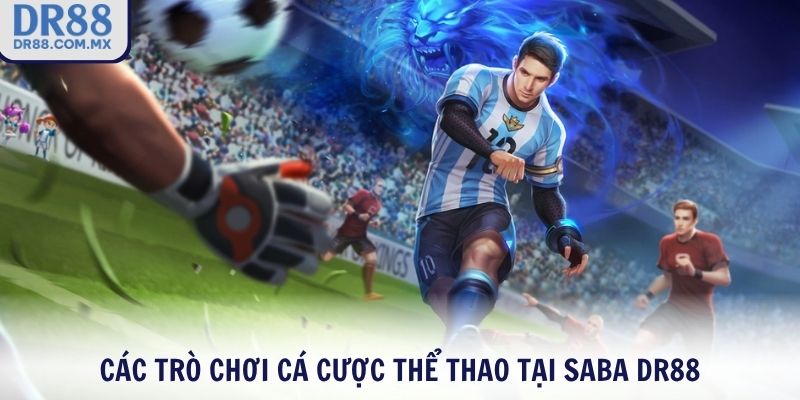 Các trò chơi cá cược thể thao tại SABA DR88