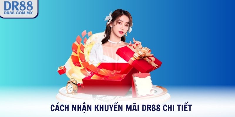 Cách nhận khuyến mãi DR88 chi tiết