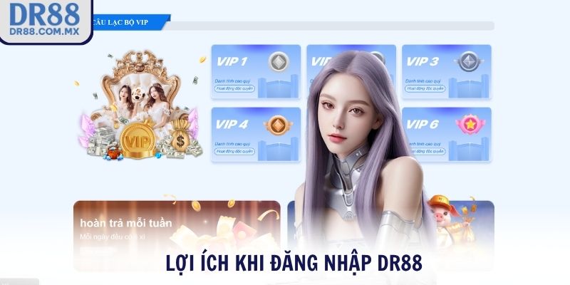Lợi ích khi đăng nhập DR88