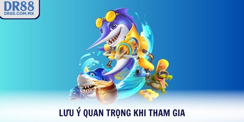 Lưu ý quan trọng khi tham gia