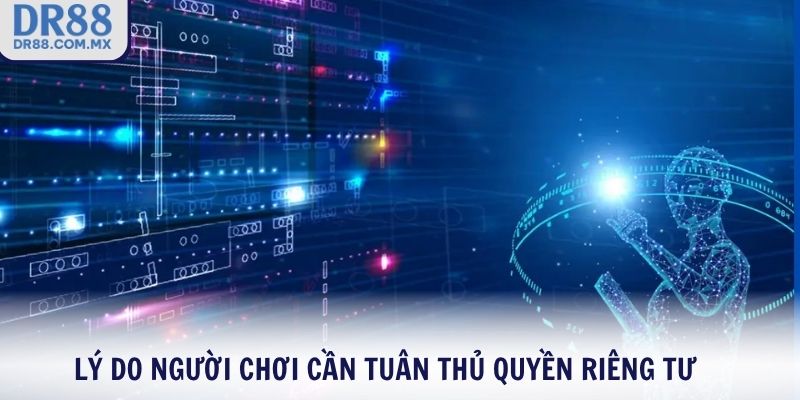 Lý do người chơi cần tuân thủ quyền riêng tư