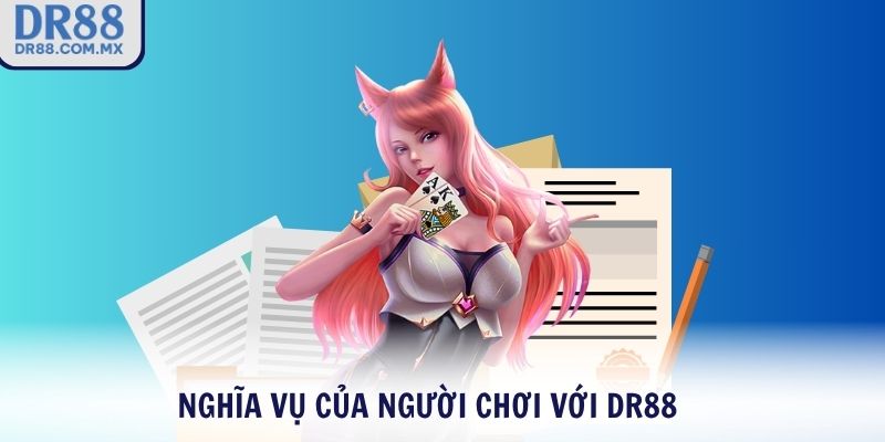 Nghĩa vụ của người chơi với DR88