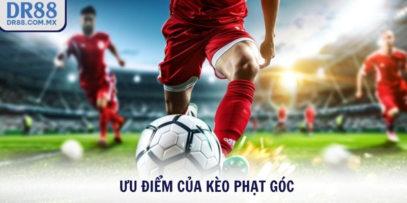 Ưu điểm của kèo phạt góc